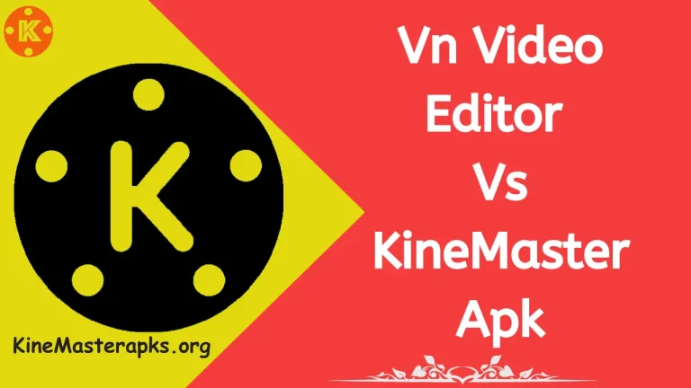 Vn Video Editor Vs KineMaster Apk (No Watermark)