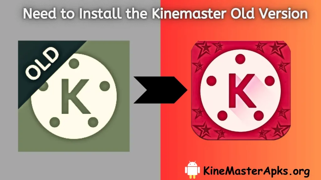 Why do you need to install the kinemaster old version apk