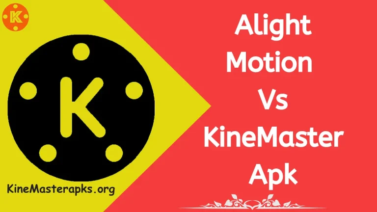 Kinemaster vs alight motion apk